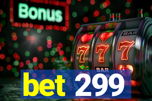 bet 299